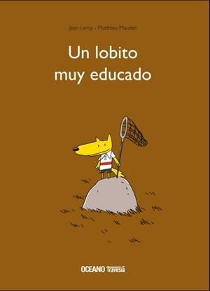 UN LOBITO MUY EDUCADO | 9786075270791 | LEROY, JEAN/MAUDET, MATTHIEU