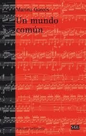 UN MUNDO COMÚN | 9788472906099 | GARCÉS, MARINA