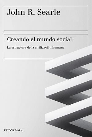 CREANDO EL MUNDO SOCIAL | 9788449333552 | SEARLE, JOHN R. 