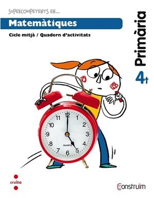 SUPERCOMPETENTS EN... MATEMÀTIQUES. QUADERN D ACTIVITATS. CONSTRUÏM ED 2015 4º EDUCACION PRIMARIA | 9788466138079 | CRUSET BALLART, BEATRIU/FERNáNDEZ BERGES, FRANCESC XAVIER