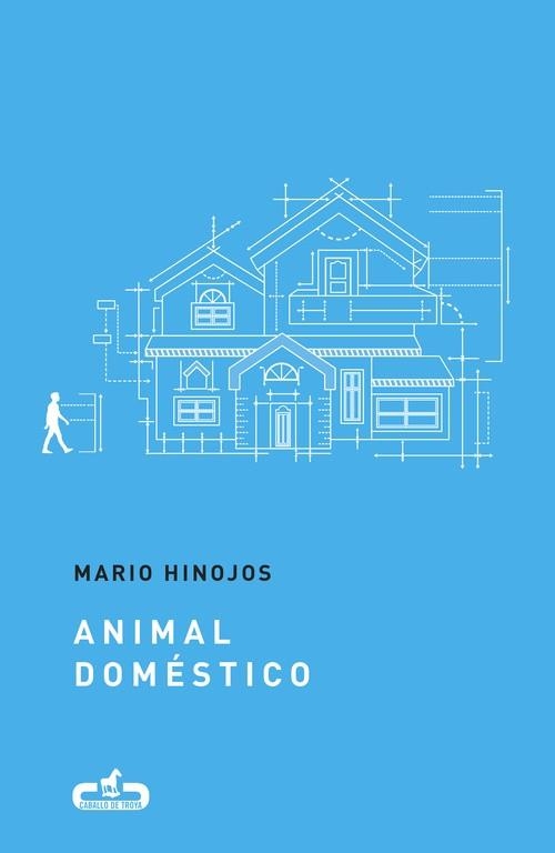 ANIMAL DOMÉSTICO (CABALLO DE TROYA 2017, 4) | 9788415451709 | HINOJOS, MARIO 