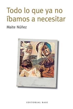 TODO LO QUE YA NO ÍBAMOS A NECESITAR | 9788417064013 | NÚÑEZ LUQUE, MAITE