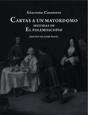 CARTAS A UN MAYORDOMO SEGUIDAS DE EL POLEMOSCOPIO | 9788492607969 | CASANOVA, GIACOMO