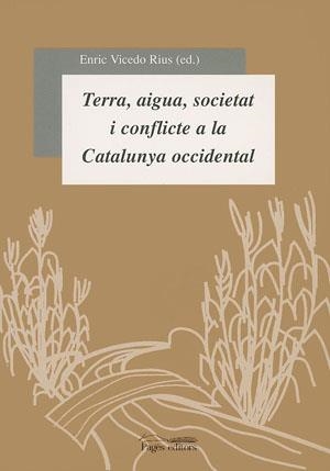 TERRA AIGUA SOCIETAT I CONFLICTE | 9788479357504 | VICEDO RIUS, ENRIC