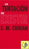 LA TENTACION DE EXISTIR | 9788466305990 | CIORAN