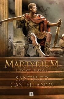 MARTYRIUM EL OCASO DE ROMA | 9788466650885 | CASTELLANOS