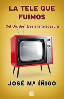 LA TELE QUE FUIMOS | 9788466653497 | ÍÑIGO GÓMEZ, JOSÉ MARÍA