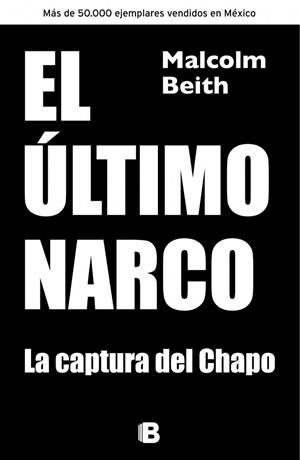 EL ÚLTIMO NARCO: LA CAPTURA DEL CHAPO | 9788466655330 | BEITH