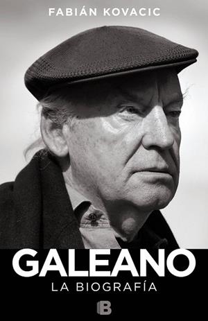 GALEANO. LA BIOGRAFÍA | 9788466657556 | KOVACIC