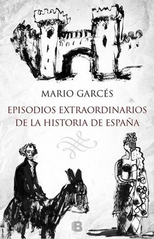 EPISODIOS EXTRAORDINARIOS DE LA HISTORIA DE ESPAÑA | 9788466657716 | GARCÉS, MARIO