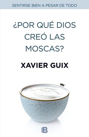 ¿POR QUÉ DIOS CREÓ LAS MOSCAS? | 9788466659147 | GUIX, XAVIER