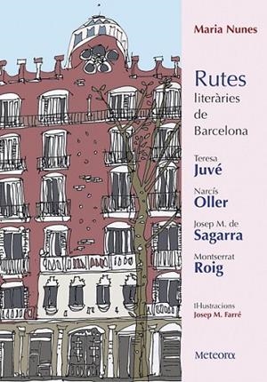 RUTES LITERÀRIES DE BARCELONA 1: TERESA JUVÉ, NARCÍS OLLER, J. M. DE SAGARRA I MONTSERRAT ROIG | 9788494698217 | NUNES, MARIA