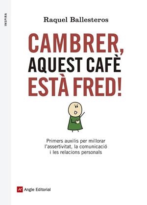 CAMBRER, AQUEST CAFÈ ESTÀ FRED! | 9788416139309 | BALLESTEROS