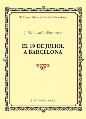 EL 19 DE JULIOL A BARCELONA | 9788416587377 | LLADÓ I FIGUERES, J.M.