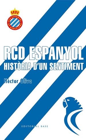 RCD ESPANYOL. HISTÒRIA D'UN SENTIMENT | 9788416587698 | OLIVA, HECTOR