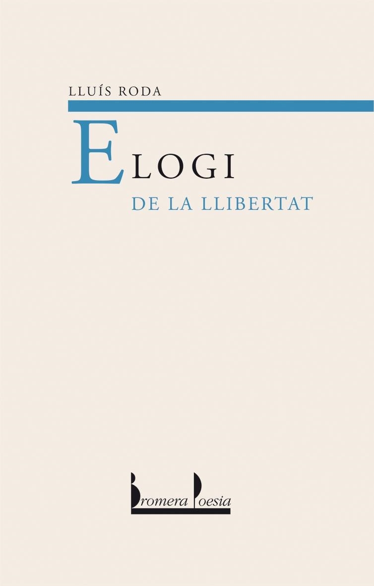 ELOGI DE LA LLIBERTAT | 9788476606049 | RODA,LL.