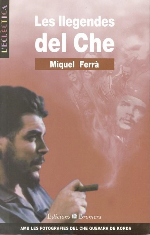 LLEGENDES DEL CHE | 9788476604236 | FERRA