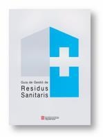 GUIA GESTIO RESIDUS SANITARIS | 9788439352105 | PROGRAMA DE GESTIó INTRACENTRE DE RESIDUS SANITARIS