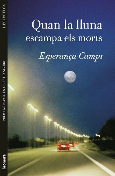 QUAN LA LLUNA ESCAMPA ELS MORTS | 9788476606742 | ESPERANÇA CAMPS