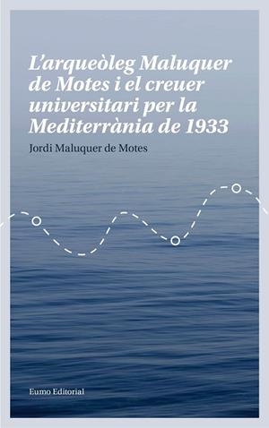 L'ARQUEÒLEG MALUQUER DE MOTES I EL CREUER UNIVERSITARI PER LA MEDITERRÀNIA DE 19 | 9788497665780 | MALUQUER DE MOTES BERNET, JORDI