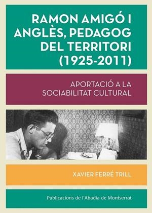 RAMON AMIGÓ I ANGLÈS, PEDAGOG DEL TERRITORI (1925-2011) | 9788498836387 | FERRÉ