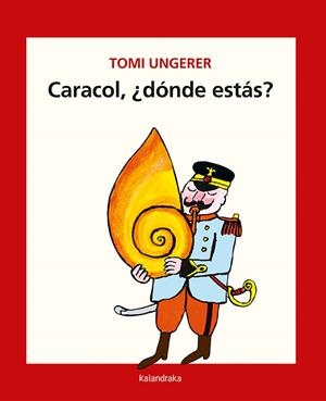 CARACOL, ¿DÓNDE ESTÁS? | 9788484643166 | UNGERER, TOMI