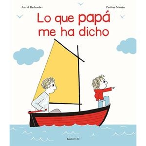 LO QUE PAPá ME HA DICHO | 9788416126972 | DESBORDES, ASTRID