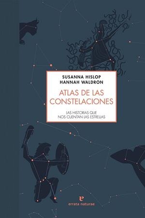 ATLAS DE LAS CONSTELACIONES | 9788416544493 | HISLOP, SUSANNA/WALDRON, HANNAH