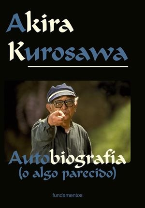 AUTOBIOGRAFÍA (O ALGO PARECIDO). AKIRA KUROSAWA EDICIÓN REVISADA | 9788424513641 | KUROSAWA, AKIRA/BOCK, AUDIE