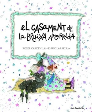 EL CASAMENT DE LA BRUIXA AVORRIDA | 9788415695684 | LARREULA I VIDAL, ENRIC