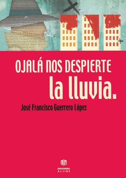 OJALA NOS DESPIERTE LA LLUVIA | 9788495212894 | GUERRERO,J.