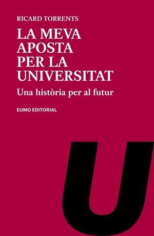 LA MEVA APOSTA PER LA UNIVERSITAT | 9788497666138 | TORRENTS BERTRANA, RICARD