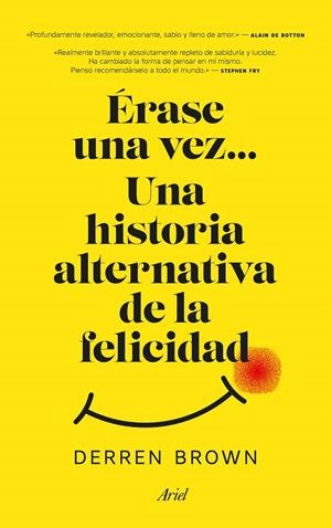 ÉRASE UNA VEZ... UNA HISTORIA ALTERNATIVA DE LA FELICIDAD | 9788434427129 | BROWN, DERREN
