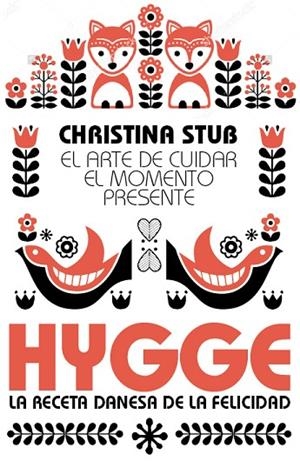 HYGGE. LA RECETA DANESA DE LA FELICIDAD | 9788417057176 | STUB, CHRISTINA