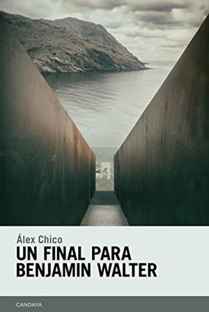 UN FINAL PARA BENJAMIN WALTER | 9788415934462 | CHICO MORALES, ÁLEX