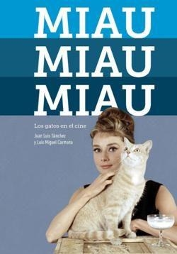 MIAU MIAU MIAU. LOS GATOS EN EL CINE | 9788494699535 | SANCHEZ, JUAN LUIS