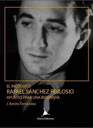EL INCóGNITO RAFAEL SáNCHEZ FERLOSIO. | 9788488020604 | FERNáNDEZ DOMíNGUEZ, JOSé BENITO