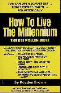 HOW TO LIVE THE MILLENNIUM: THE BEE POLLEN BIBLE | 9781881981008 |  BROWN, ROYDEN