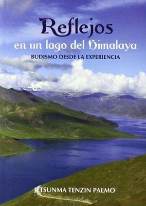 REFLEJOS EN UN LAGO DEL HIMALAYA: BUDISMO DESDE LA EXPERIENCIA | 9788496478398 | TENZIN PALMO 