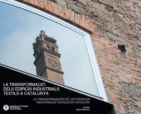 LA TRANSFORMACIó DELS EDIFICIS INDUSTRIALS TèXTILS A CATALUNYA. LA TRANSFORMACIó | 9788498806571 | DíAZ GóMEZ, CéSAR/RAVETLLAT MIRA, PERE JOAN/GUMA ESTEVE, RAMON/GODOY BREGOLAT, CARLOS/FEU JORDANA, A