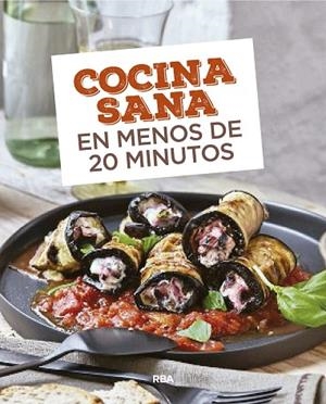 COCINA SANA EN MENOS DE 20 MINUTOS | 9788490569726