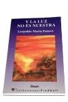 Y LA LUZ NO ES NUESTRA | 9788479541507 | PANERO
