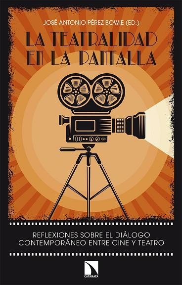 LA TEATRALIDAD EN LA PANTALLA | 9788490974049 | PéREZ BOWIE, JOSé ANTONIO
