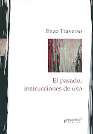 PASADO: INSTRUCCIONES DE USO | 9788497683418 | TRAVERSO, ENZO