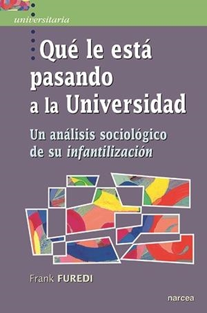 QUÉ LE ESTÁ PASANDO A LA UNIVERSIDAD | 9788427724112 | FUREDI, FRANK