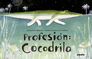 PROFESION COCODRILO | 9788416287130 | ZOBOLI, GIOVANNA; DI GIORGIO, MARIACHIARA