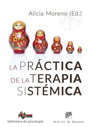LA PRÁCTICA DE LA TERAPIA SISTÉMICA | 9788433029645 | MORENO FERNÁNDEZ, ALICIA/POLO USAOLA, CRISTINA/LARA LÓPEZ AGREDO, VANESA/MAGAZ MUÑOZ, ANA/ORTEGA CAB