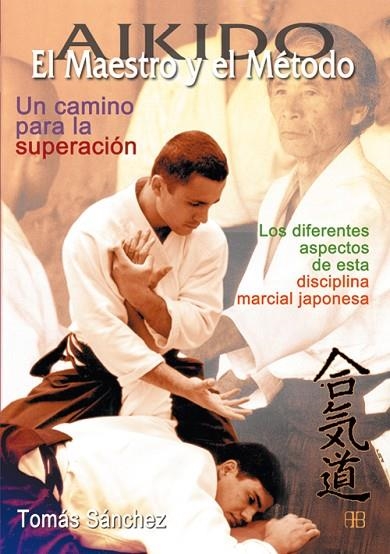 AIKIDO EL MAESTRO Y EL METODO | 9788489897403 | SANCHEZ