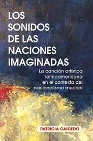 LOS SONIDOS DE LAS NACIONES IMAGINADAS | 9780981720494 | PATRICIA CAICEDO