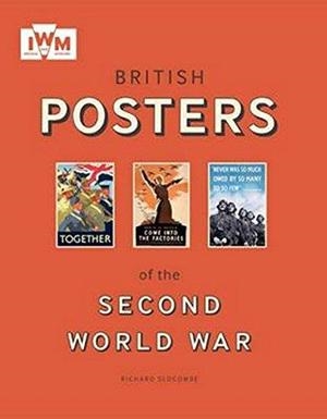 BRITISH POSTERS OF THE SECOND WORLD WAR (PAPERBACK) | 9781904897927 | SLOCOMBE, RICHARD